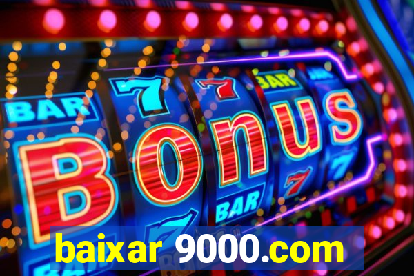 baixar 9000.com